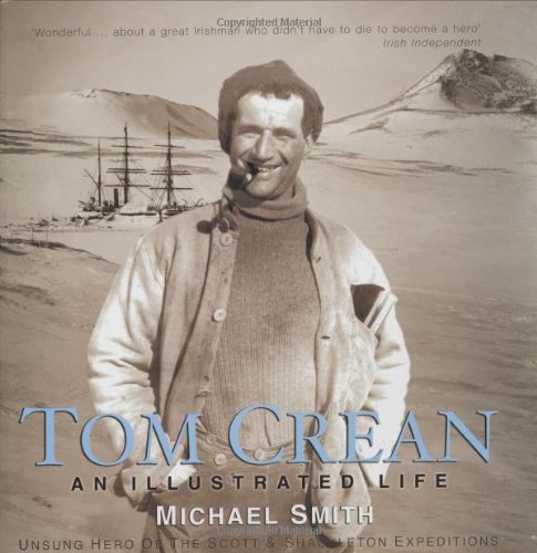 9781905172184: Tom Crean - An Illustrated Life: Unsung Hero of the Scott and Shackleton Expeditions