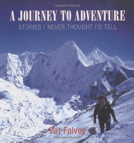 A Journey to Adventure: Stories I Never Thought I'd Tell (9781905172535) by Falvey, Pat