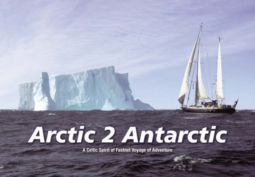 Stock image for Arctic 2 Antartic: A Celtic Spirit Of Fastnet Adventure [INCLUDES 60-MINUTE DVD DOCUMENTARY] (SCARCE 2008 HARDBACK FIRST EDITION, FIRST PRINTING IN DUSTWRAPPER)) for sale by Greystone Books