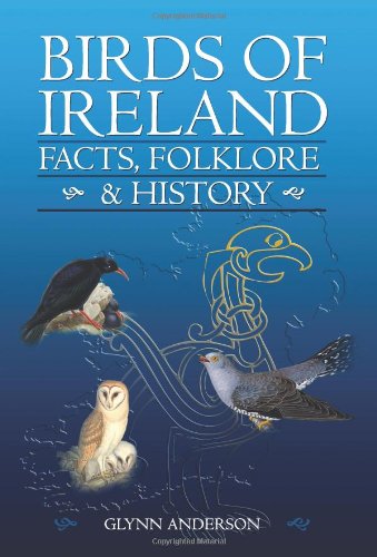 Birds of Ireland: Facts, Folklore & History (9781905172726) by Glynn Anderson