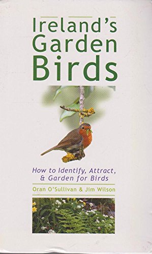 Imagen de archivo de Ireland's Garden Birds: How to Identify, Attract, & Garden for Birds a la venta por ThriftBooks-Dallas