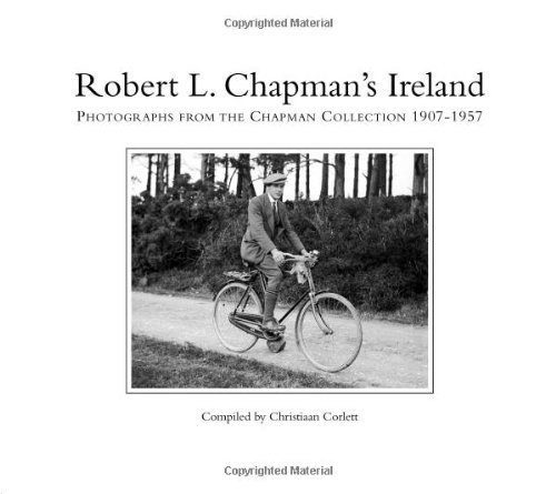 Beispielbild fr Robert L. Chapman's Ireland: Photographs from the Chapman Collection 1907-1957 zum Verkauf von WorldofBooks