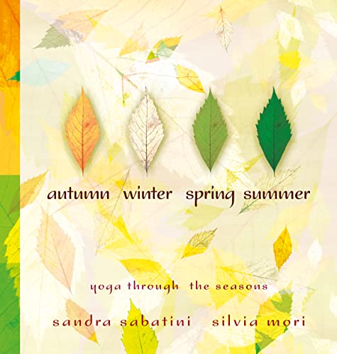 Stock image for Autumn, Winter, Spring, Summer: Yoga Through the Seasons for sale by Greener Books