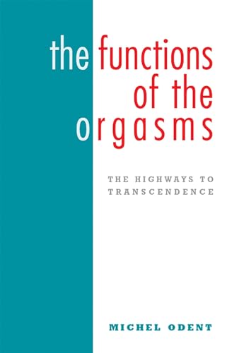 Beispielbild fr The Functions of the Orgasms: The Highways to Transcendence zum Verkauf von Books Do Furnish A Room