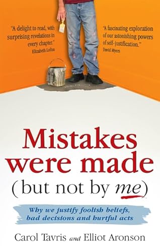 9781905177219: Mistakes Were Made (but Not by Me): Why We Justify Foolish Beliefs, Bad Decisions and Hurtful Acts