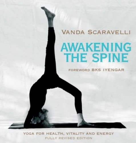 Awakening the Spine: Stress Free Yoga for Health, Vitality and Energy - Vanda Scaravelli