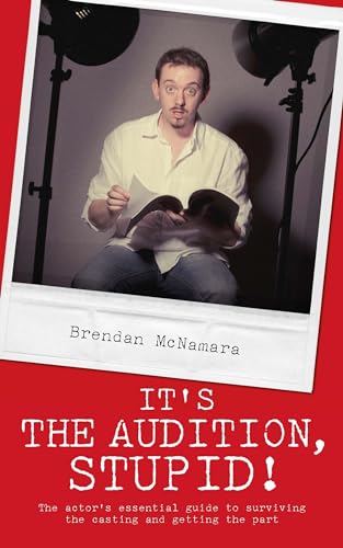 Imagen de archivo de It's the Audition, Stupid!: The Actor's Essential Guide to Surviving the Casting and Getting the Part a la venta por Brook Bookstore