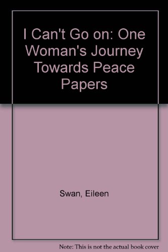 Stock image for I Can't Go on: One Woman's Journey Towards Peace Papers for sale by WorldofBooks