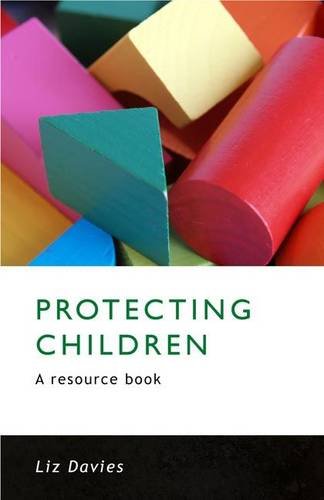 Imagen de archivo de Protecting Children: A resource book for the children's workforce: A Resource Book and Course Reader a la venta por AwesomeBooks