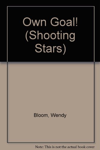 Own Goal! (Shooting Stars) (9781905182084) by Wendy Bloom; Mick Waters