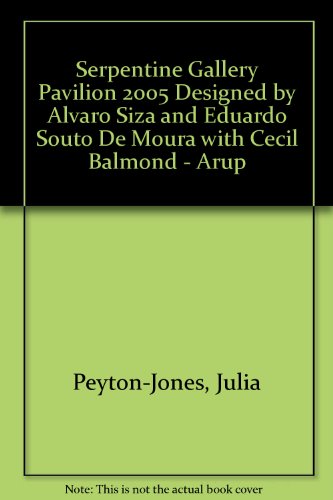 Serpentine Gallery Pavilion 2005 Designed by Alvaro Siza and Eduardo Souto De Moura with Cecil Balmond - Arup (9781905190034) by Julia Peyton-Jones; Stefano Boeri; Cecil Balmond; Hans-Ulrich Obrist; Edwin Heathcote