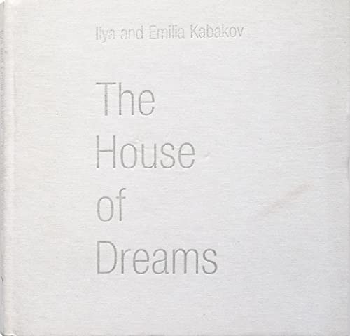 Ilya and Emilia Kabakov: The House of Dreams (9781905190065) by Unknown; Julia Peyton-Jones; Rochelle Steiner; Kathryn Rattee
