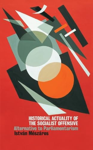 Beispielbild fr Historical Actuality of the Socialist Offensive: Alternative to Parliamentarism zum Verkauf von WorldofBooks