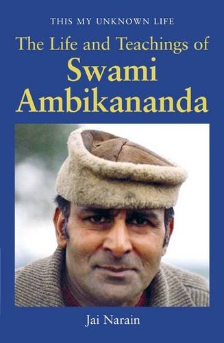 Stock image for THIS IS MY UNKNOWN LIFE: THE LIFE AND TEACHINGS OF SWAMI AMBIKANANDA. for sale by Any Amount of Books