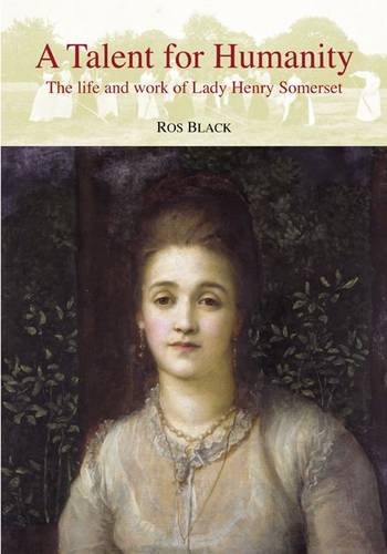 9781905200931: A Talent for Humanity: The Life and Work of Lady Henry Somerset