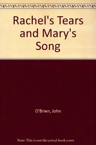 Rachel's Tears and Mary's Song (9781905203727) by John O'Brien