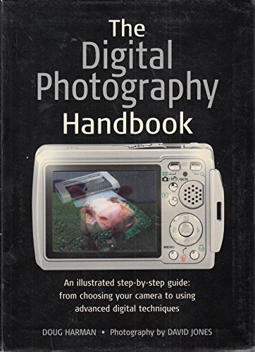 Stock image for The Digital Photography Handbook: An Illustrated Step-by-step Guide for sale by Goldstone Books
