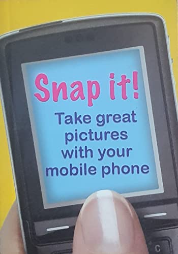 9781905204182: Snap It!: Take Great Photos with Your Mobile Phone