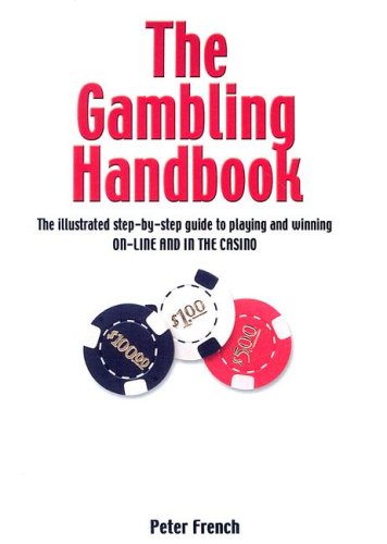 Imagen de archivo de The Gambling Handbook : The Illustrated Step-by-Step Guide to Playing and Winning on-Line and in the Casino a la venta por Better World Books