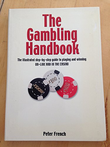 Stock image for The Gambling Handbook: The Illustrated Step-By-Step Guide to Playing and Winning On-Line and in the Casino for sale by Alien Bindings