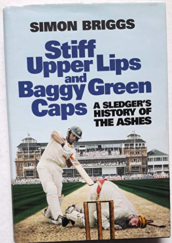 Beispielbild fr Stiff Upper Lips & Baggy Green Caps: A Sledger's History of the Ashes zum Verkauf von WorldofBooks