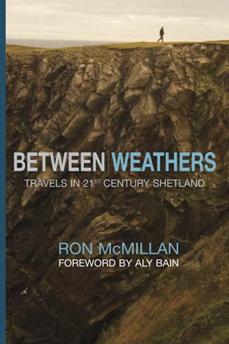 Imagen de archivo de Between Weathers: Travels in 21st Century Shetland (Non-fiction) a la venta por BooksRun