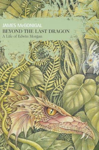 Beispielbild fr Beyond the Last Dragon: A Life of Edwin Morgan (Non-Fiction) zum Verkauf von WorldofBooks
