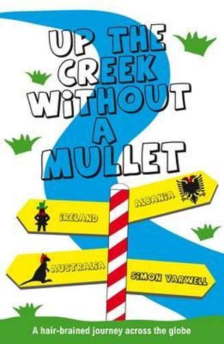 Beispielbild fr Up The Creek Without A Mullet: A Hair-brained Journey Across the Globe zum Verkauf von WorldofBooks