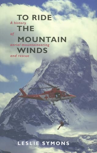 Imagen de archivo de To Ride the Mountain Winds : A History of Aerial Mountaineering and Rescue a la venta por Better World Books Ltd