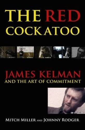Imagen de archivo de The Red Cockatoo: James Kelman and the Art of Committment a la venta por AwesomeBooks