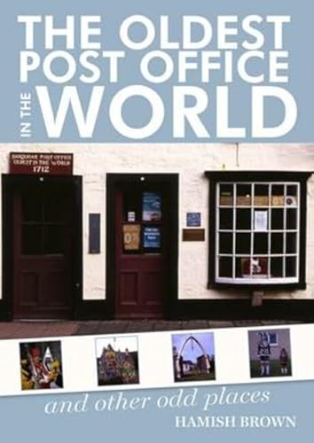 The Oldest Post Office in the World: And Other Scottish Oddities (9781905207954) by Brown, Hamish