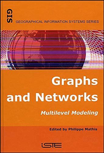 Graphs and Networks: Multilevel Modelling (Geographical Information Systems series) - Philippe Mathis