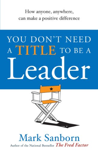 Stock image for You Dont Need a Title to Be a Leader: How Anyone, Anywhere, Can for sale by Hawking Books
