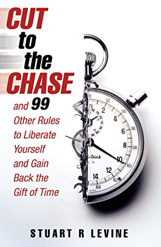 Beispielbild fr Cut to the Chase: And 99 Other Rules to Liberate Yourself and Gain Back the Gift of Time zum Verkauf von ThriftBooks-Atlanta