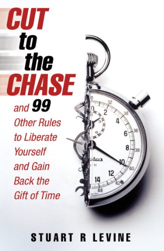 Imagen de archivo de Cut to the Chase: And 99 Other Rules to Liberate Yourself and Gain Back the Gift of Time a la venta por ThriftBooks-Atlanta
