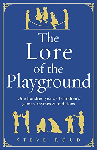 Imagen de archivo de The Lore of the Playground: One hundred years of children's games, rhymes and traditions a la venta por WorldofBooks