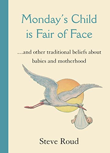Stock image for Monday's Child Is Fair of Face: And Other Traditional Beliefs About Babies and Motherhood for sale by WorldofBooks