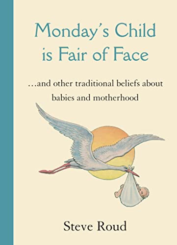 Stock image for Monday's Child Is Fair of Face : And Other Traditional Beliefs about Babies and Motherhood for sale by Better World Books