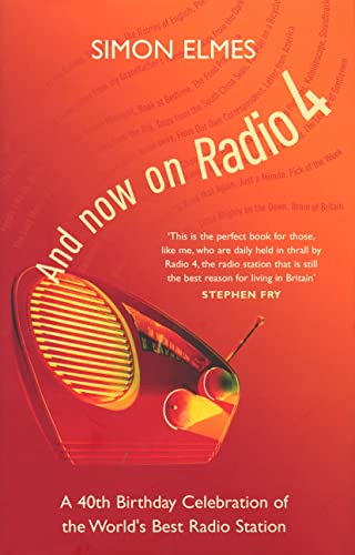 Beispielbild fr And Now on Radio 4: A 40th Birthday Celebration of the World's Best Radio Station zum Verkauf von WorldofBooks