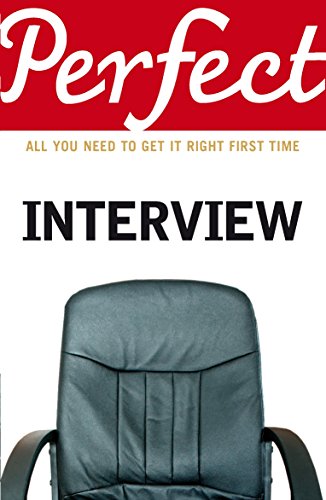 Beispielbild fr The Perfect Interview : All You Need to Get It Right the First Time zum Verkauf von Better World Books