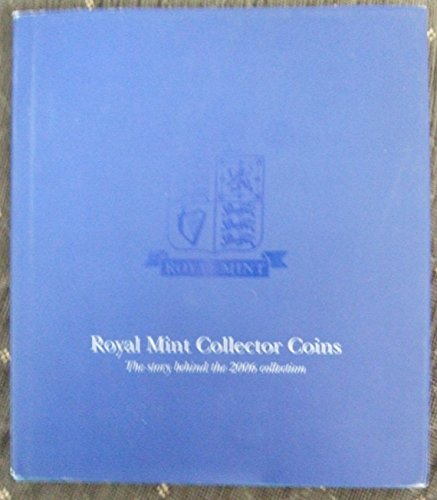 Beispielbild fr ROYAL MINT COLLECTOR COINS: THE STORY BEHIND THE 2006 COLLECTION zum Verkauf von Half Price Books Inc.