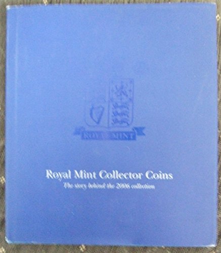Stock image for ROYAL MINT COLLECTOR COINS: THE STORY BEHIND THE 2006 COLLECTION for sale by Half Price Books Inc.