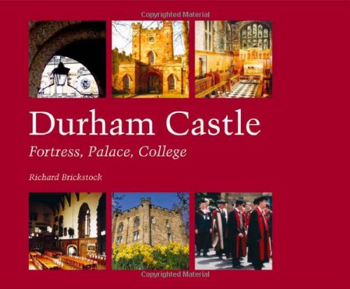 Beispielbild fr Durham Castle: Fortress, Palace, College zum Verkauf von Goldstone Books