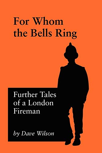 9781905217380: For Whom the Bells Ring: Further Tales of a London Fireman