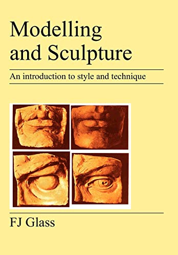 Imagen de archivo de Modelling and Sculpture An Introduction to Style and Technique a la venta por PBShop.store US