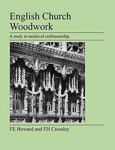 Imagen de archivo de ENGLISH CHURCH WOODWORK. A study in medieval craftsmanship. a la venta por Hay Cinema Bookshop Limited