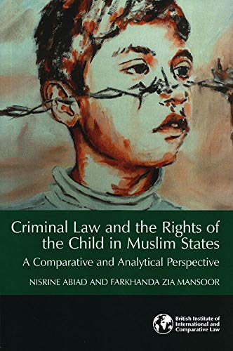 Stock image for Criminal Law and the Rights of the Child in Muslim States: A Comparative and Analytical Perspective for sale by Anybook.com