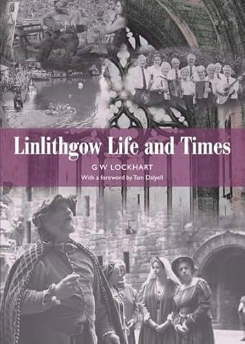 Imagen de archivo de Linlithgow: Life and Times a la venta por GF Books, Inc.