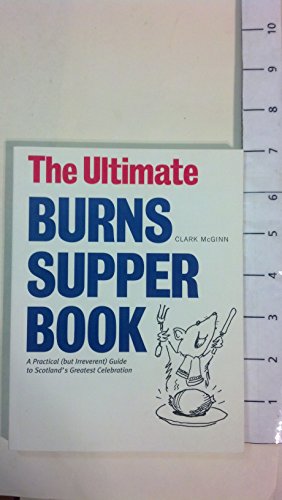 9781905222605: The Ultimate Burns Supper Book: A Practical (But Irreverent) Guide to Scotland's Greatest Celebration