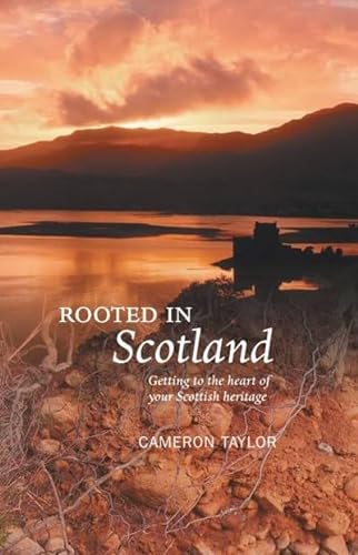 Stock image for Rooted in Scotland: Getting to the Heart of Your Scottish Heritage for sale by ThriftBooks-Atlanta